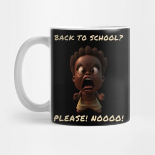 Life as a kid back to school please noooo Mug